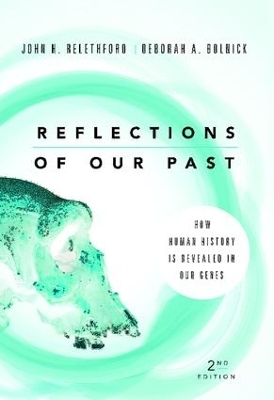 Reflections of Our Past - John H. Relethford, Deborah A. Bolnick