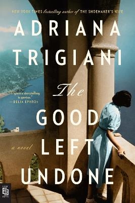 The Good Left Undone - Adriana Trigiani