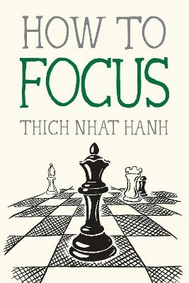 How to Focus - Thich Nhat Hanh