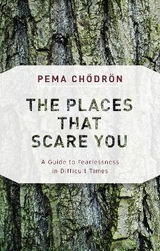 The Places That Scare You - Chodron, Pema