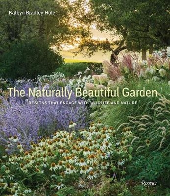 The Naturally Beautiful Garden - Kathryn Bradley-Hole