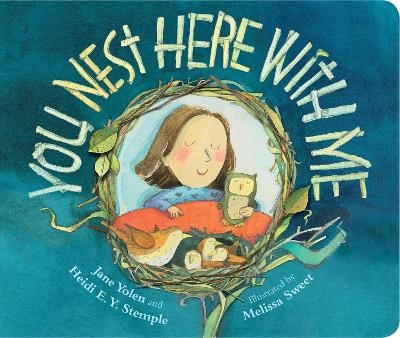 You Nest Here with Me - Jane Yolen, Heidi E.Y. Stemple