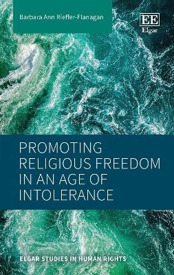 Promoting Religious Freedom in an Age of Intolerance - Barbara A. Rieffer-Flanagan