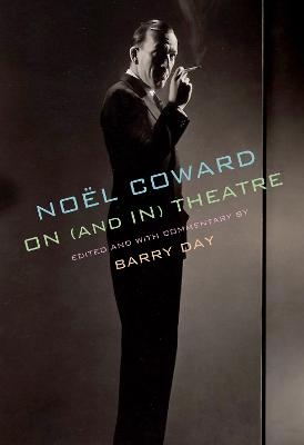 Noel Coward on (and in) Theatre - Noel Coward, Barry Day