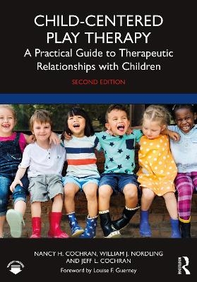 Child-Centered Play Therapy - Nancy H. Cochran, William J. Nordling, Jeff L. Cochran