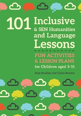 101 Inclusive and SEN Humanities and Language Lessons - Kate Bradley, Claire Brewer