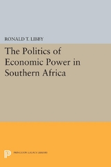 The Politics of Economic Power in Southern Africa - Ronald T. Libby