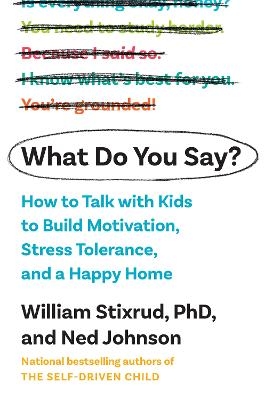 What Do You Say? - William Stixrud, Ned Johnson