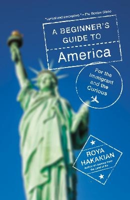 A Beginner's Guide to America - Roya Hakakian