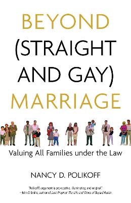 Beyond (Straight and Gay) Marriage - Nancy D. Polikoff, Michael Bronski