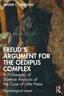 Freud's Argument for the Oedipus Complex - Jerome C. Wakefield