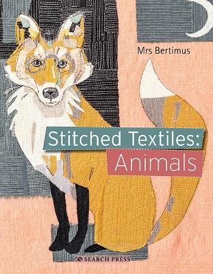 Stitched Textiles: Animals - Mrs Bertimus