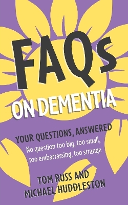 FAQs on Dementia - Tom Russ, Michael Huddleston