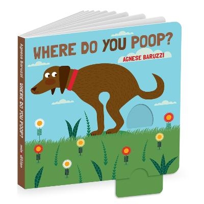 Where Do You Poop? A potty training board book - Agnese Baruzzi