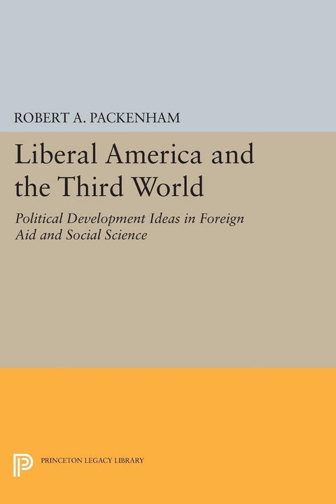 Liberal America and the Third World - Robert A. Packenham