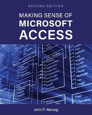 Making Sense of Microsoft Access - John P. Herzog