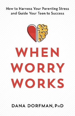 When Worry Works - Dana Dorfman