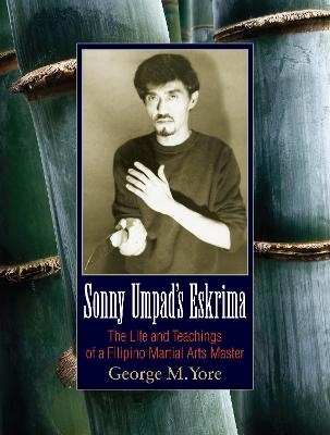 Sonny Umpad's Eskrima - George M. Yore