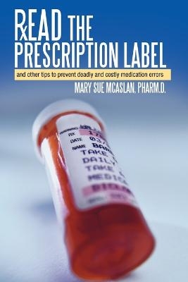 Read the Prescription Label - Mary Sue McAslan Pharm D