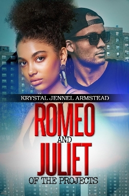 Romeo and Juliet of the Projects - Krystal Jennel Armstead