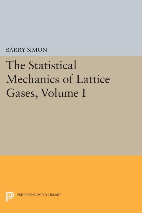 The Statistical Mechanics of Lattice Gases, Volume I - Barry Simon