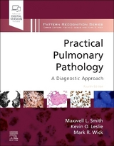 Practical Pulmonary Pathology - Smith, Maxwell L.; Leslie, Kevin O.; Wick, Mark R.