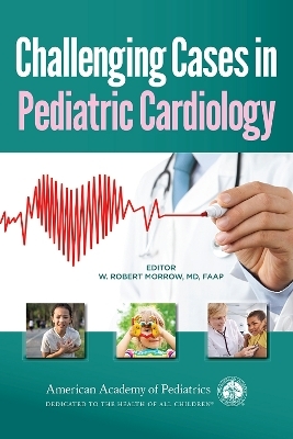 Challenging Cases in Pediatric Cardiology - 