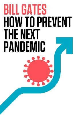 How to Prevent the Next Pandemic - Bill Gates