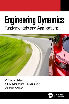 Engineering Dynamics - M Rashad Islam, A K M Monayem H Mazumder, Mahbub Ahmed