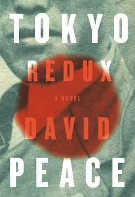 Tokyo Redux - David Peace