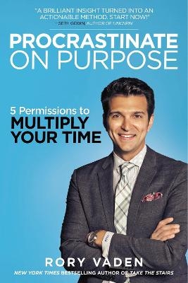 Procrastinate on Purpose - Rory Vaden