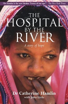 The Hospital by the River - Catherine Hamlin