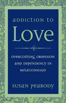 Addiction to Love - Susan Peabody