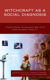 Witchcraft as a Social Diagnosis -  Elias Bongmba,  Thomas Flowers,  Roxane Richter