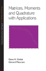 Matrices, Moments and Quadrature with Applications -  Gene H. Golub,  Gerard Meurant