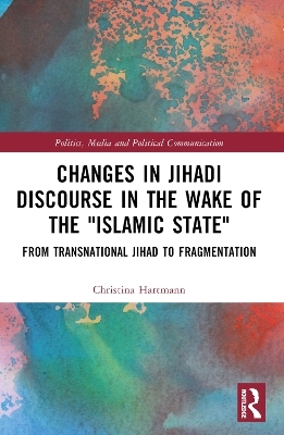 Changes in Jihadi Discourse in the Wake of the "Islamic State" - Christina Hartmann