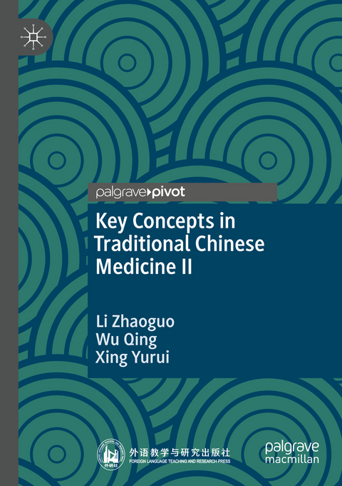 Key Concepts in Traditional Chinese Medicine II - Li Zhaoguo, Wu Qing, Xing Yurui