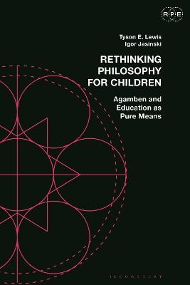 Rethinking Philosophy for Children - Dr Tyson E. Lewis, Igor Jasinski