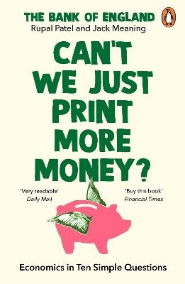 Can’t We Just Print More Money? - Rupal Patel,  The Bank of England, Jack Meaning