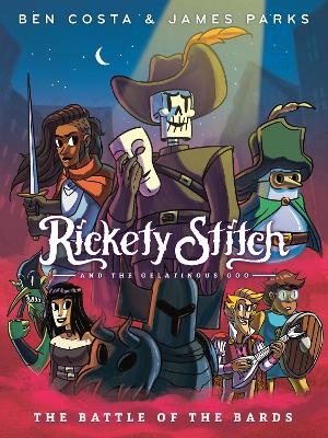 Rickety Stitch and the Gelatinous Goo Book 3: The Battle of the Bards - James Parks, Ben Costa