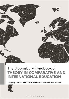 The Bloomsbury Handbook of Theory in Comparative and International Education - 