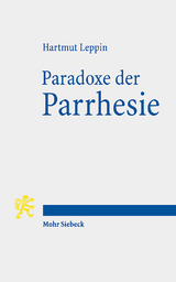 Paradoxe der Parrhesie - Hartmut Leppin