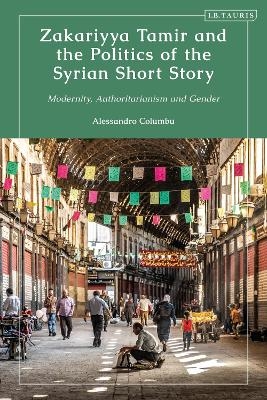 Zakariyya Tamir and the Politics of the Syrian Short Story - Alessandro Columbu