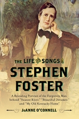 Life and Songs of Stephen Foster -  JoAnne O'Connell