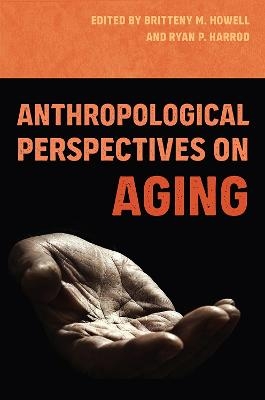 Anthropological Perspectives on Aging - 