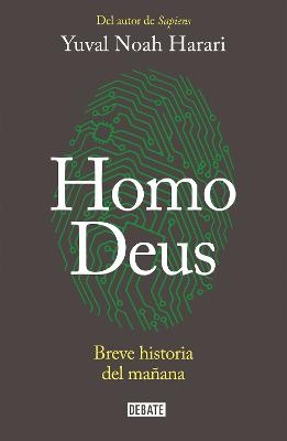 Homo Deus: Breve historia del mañana / Homo deus. A history of tomorrow - Yuval Noah Harari