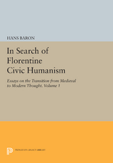 In Search of Florentine Civic Humanism, Volume 1 - Hans Baron