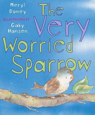 The Very Worried Sparrow - Meryl Doney