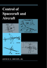 Control of Spacecraft and Aircraft - Arthur E. Bryson