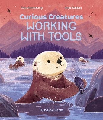 Curious Creatures Working With Tools - Zoë Armstrong